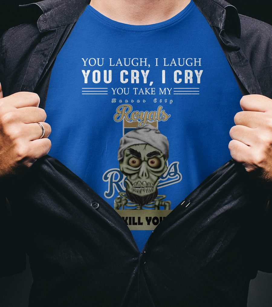 Kansas City Royals Jeff Dunham You Laugh I Laugh You Cry I Cry I Kill You T-Shirt
