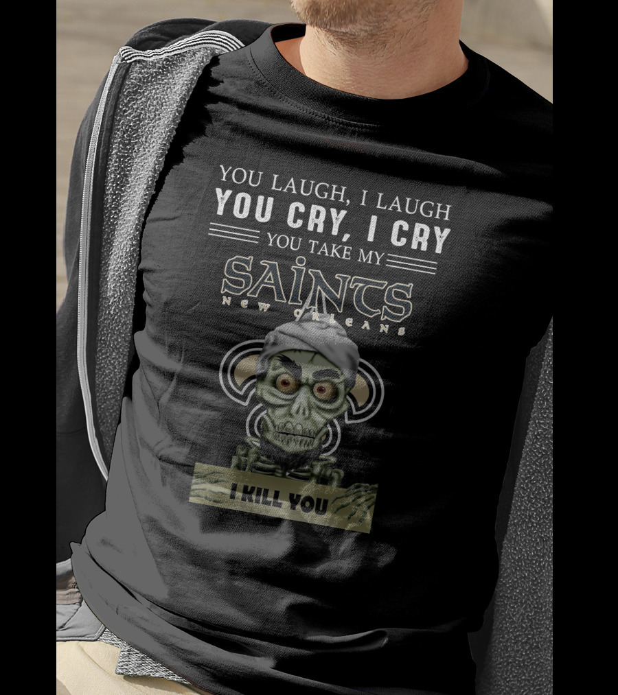 New Orleans Saints Jeff Dunham You Take My Saints I Kill You T-Shirt