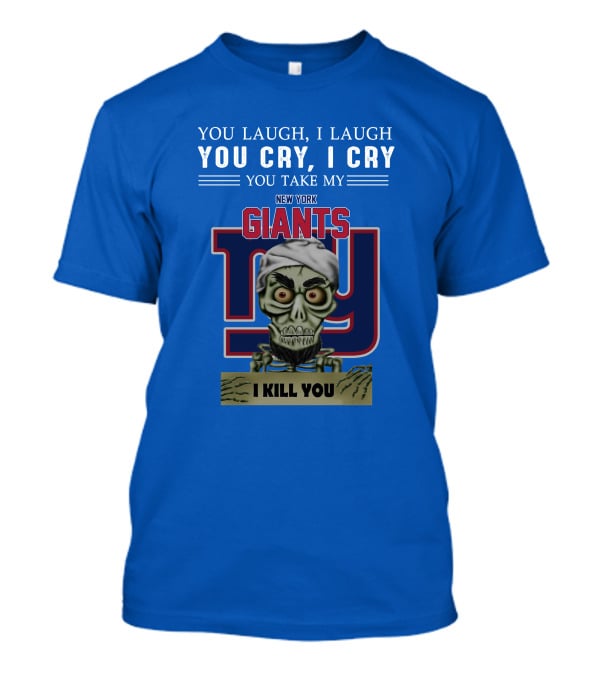 New York Giants Jeff Dunham You Laugh I Laugh You Cry I Cry I Kill You T-Shirt