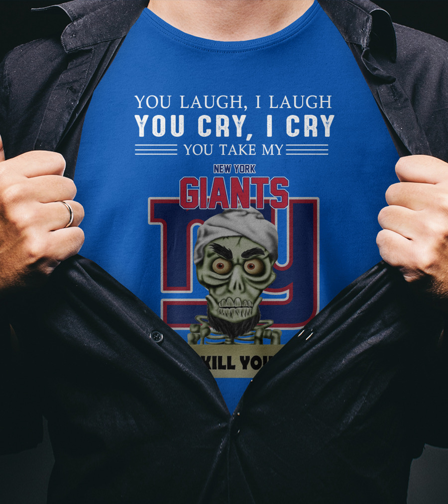 New York Giants Jeff Dunham You Laugh I Laugh You Cry I Cry I Kill You T-Shirt