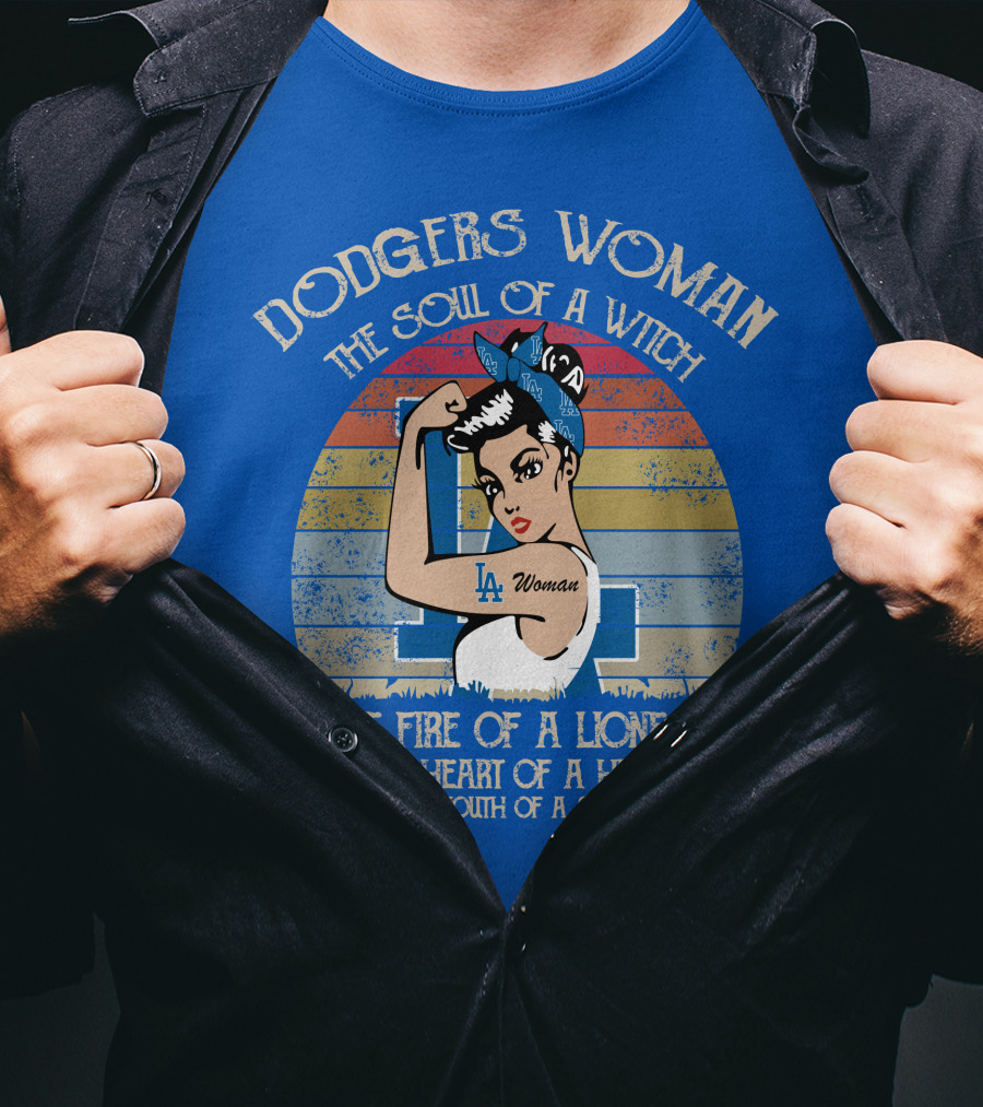 Dodgers Woman The Soul Of A Witch The Fire Of A Lioness The Heart Of A Hippie The Mouth Of A Sailor T-Shirt
