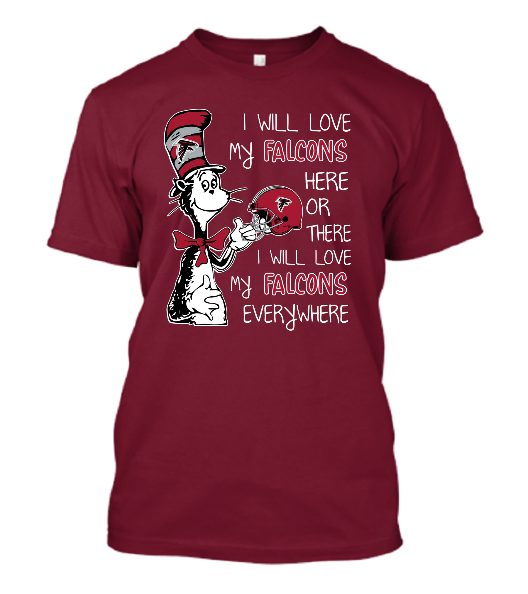 I Will Love My Falcons Here Or There I Will Love My Falcons Everywhere T-Shirt
