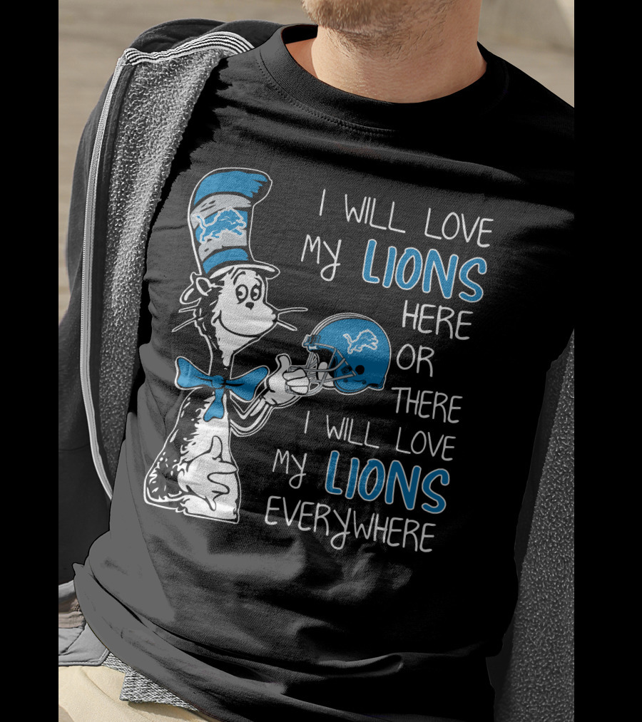 I Will Love My Lions Here Or There I Will Love My Lions Everywhere T-Shirt