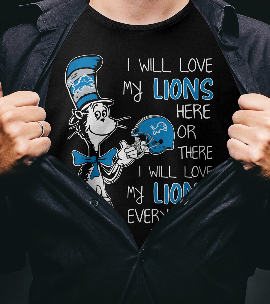 I Will Love My Lions Here Or There I Will Love My Lions Everywhere T-Shirt
