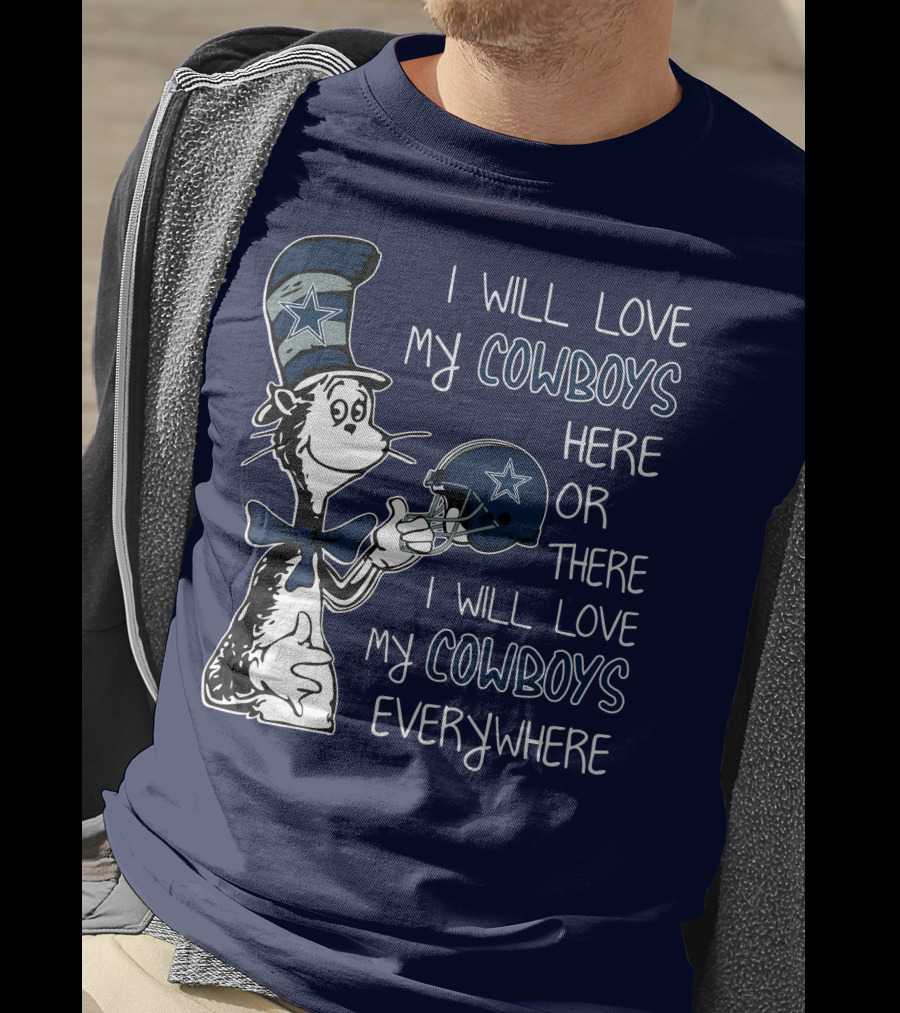 I Will Love My Cowboys Here Or There I Will Love My Cowboys Everywhere T-Shirt