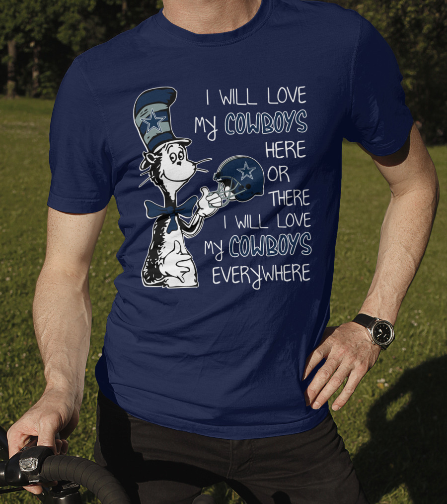 I Will Love My Cowboys Here Or There I Will Love My Cowboys Everywhere T-Shirt