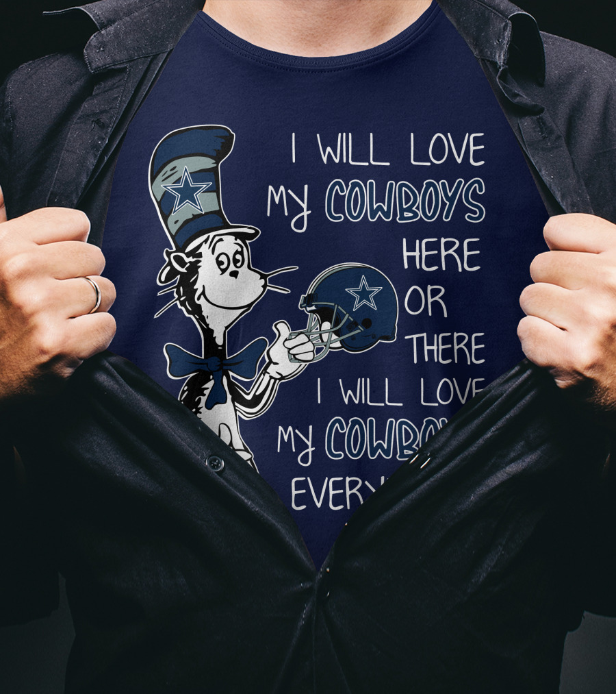 I Will Love My Cowboys Here Or There I Will Love My Cowboys Everywhere T-Shirt