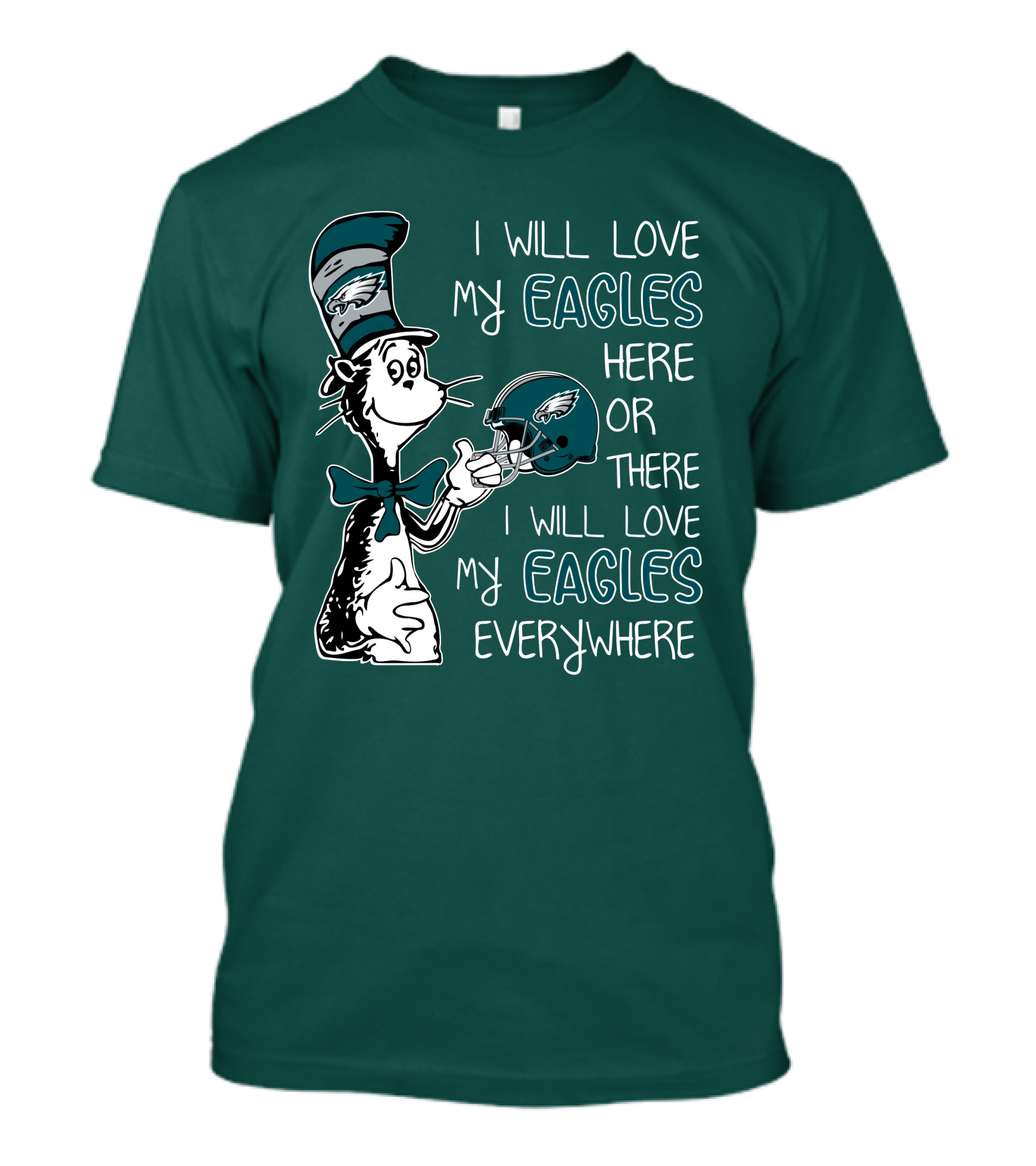 I Will Love My Philadelphia Eagles Here Or There I Will Love My Eagles Everywhere Dr Seuss T-Shirt