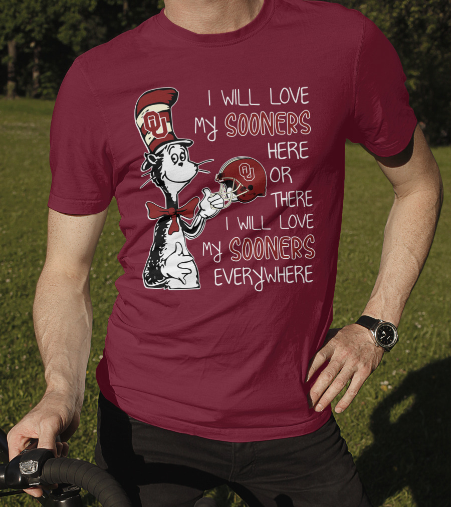 I Will Love My Sooners Here Or There I Will Love My Sooners Everywhere Dr Seuss Cat In The Hat Oklahoma Sooners T-Shirt