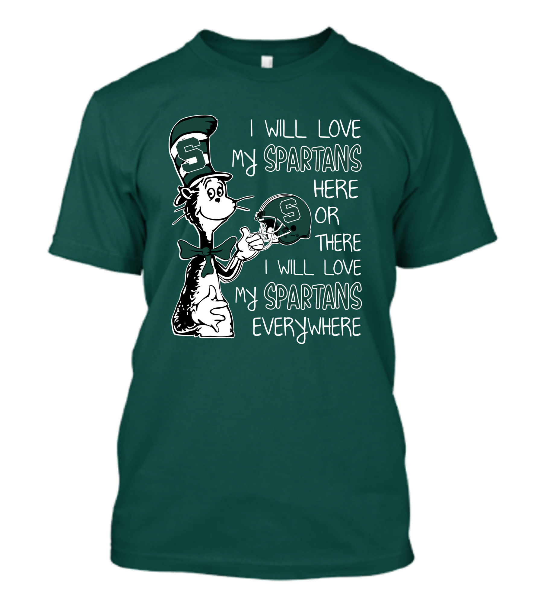 I Will Love My Spartans Here Or There I Will Love My Spartans Everywhere T-Shirt