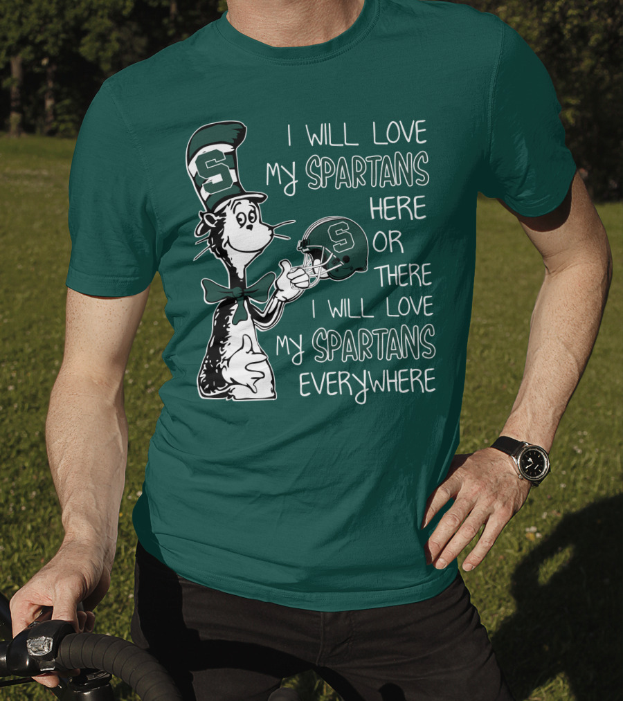 I Will Love My Spartans Here Or There I Will Love My Spartans Everywhere T-Shirt