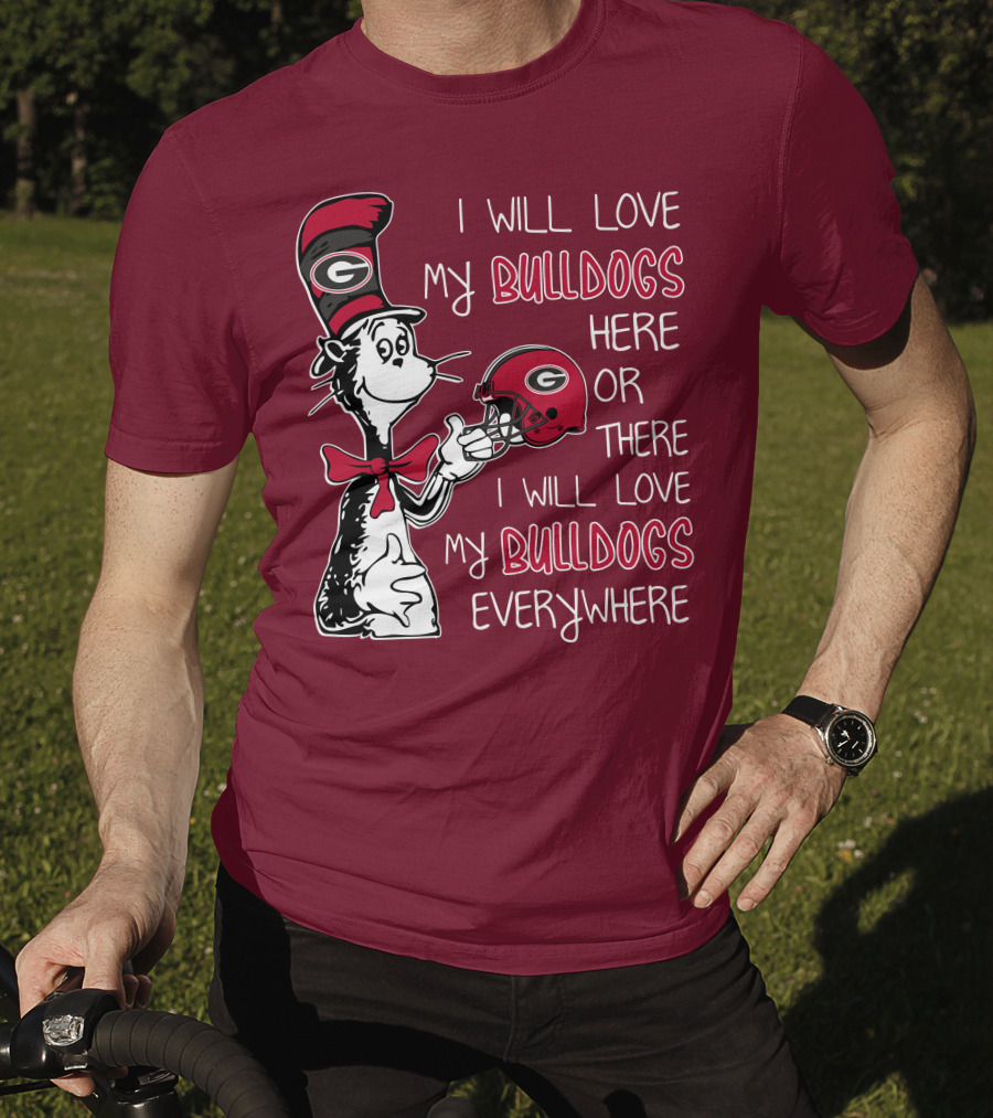 I Will Love My Bulldogs Here Or There I Will Love My Bulldogs Everywhere Dr Seuss Georgia Bulldogs T-Shirt