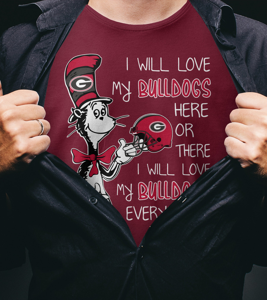 I Will Love My Bulldogs Here Or There I Will Love My Bulldogs Everywhere Dr Seuss Georgia Bulldogs T-Shirt