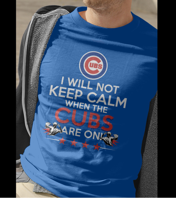 Cubs Logo I Will Not Keep Calm When The Cubs Are On With Pitchers And Stars T-Shirt
