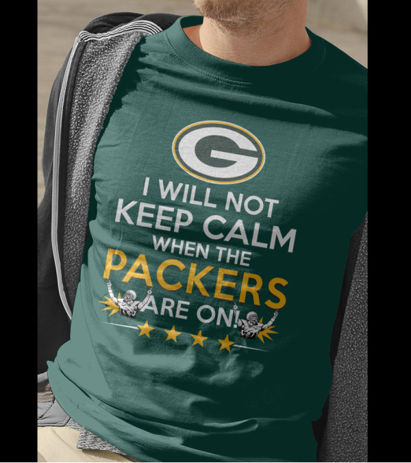 I Will Not Keep Calm When The Packers And Green Bay Logo Are On T-Shirt