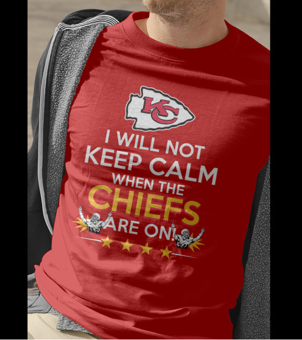 I Will Not Keep Calm When The Chiefs Are On KC Logo With Stars And Figures T-Shirt