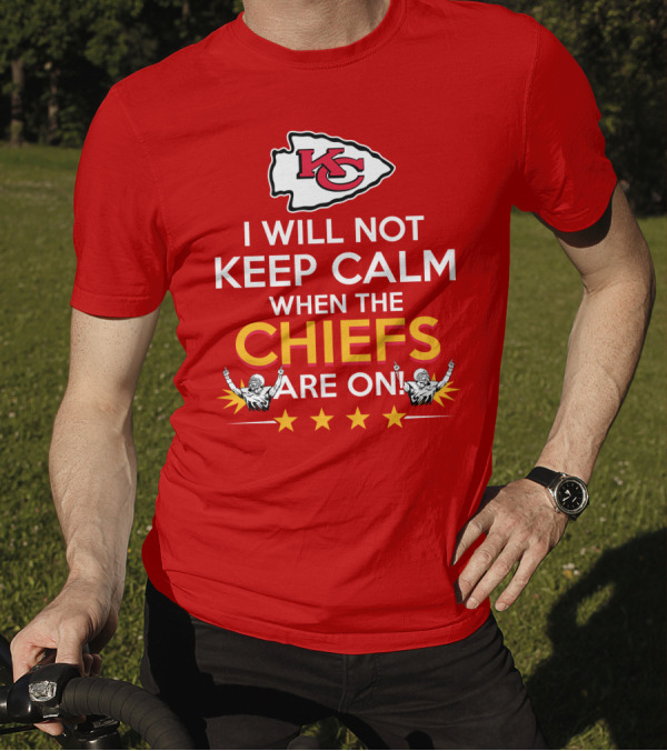 I Will Not Keep Calm When The Chiefs Are On KC Logo With Stars And Figures T-Shirt