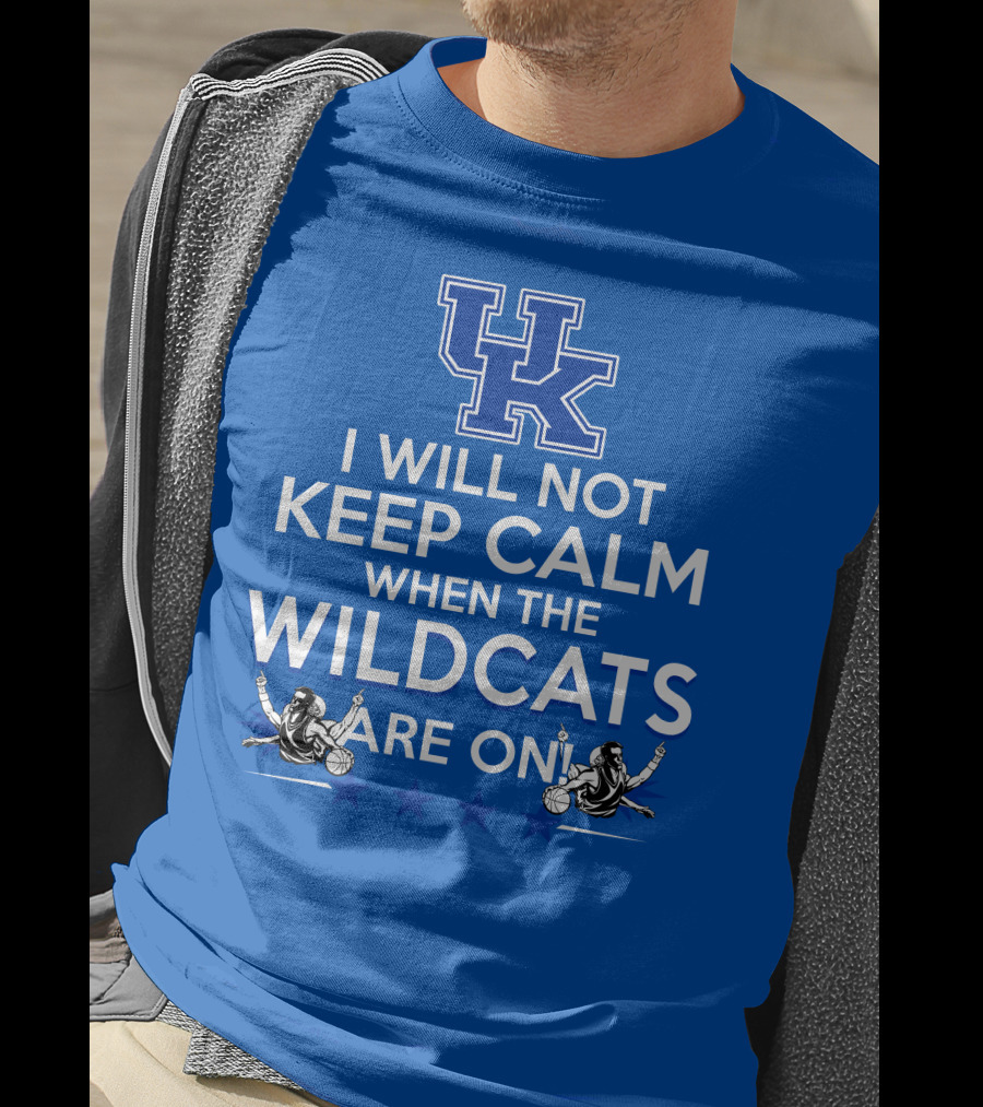 Kentucky Wildcats Basketball Fans Excited With I Will Not Keep Calm Basketball Stars T-Shirt