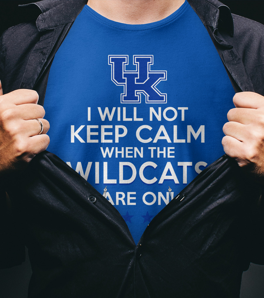 Kentucky Wildcats Basketball Fans Excited With I Will Not Keep Calm Basketball Stars T-Shirt
