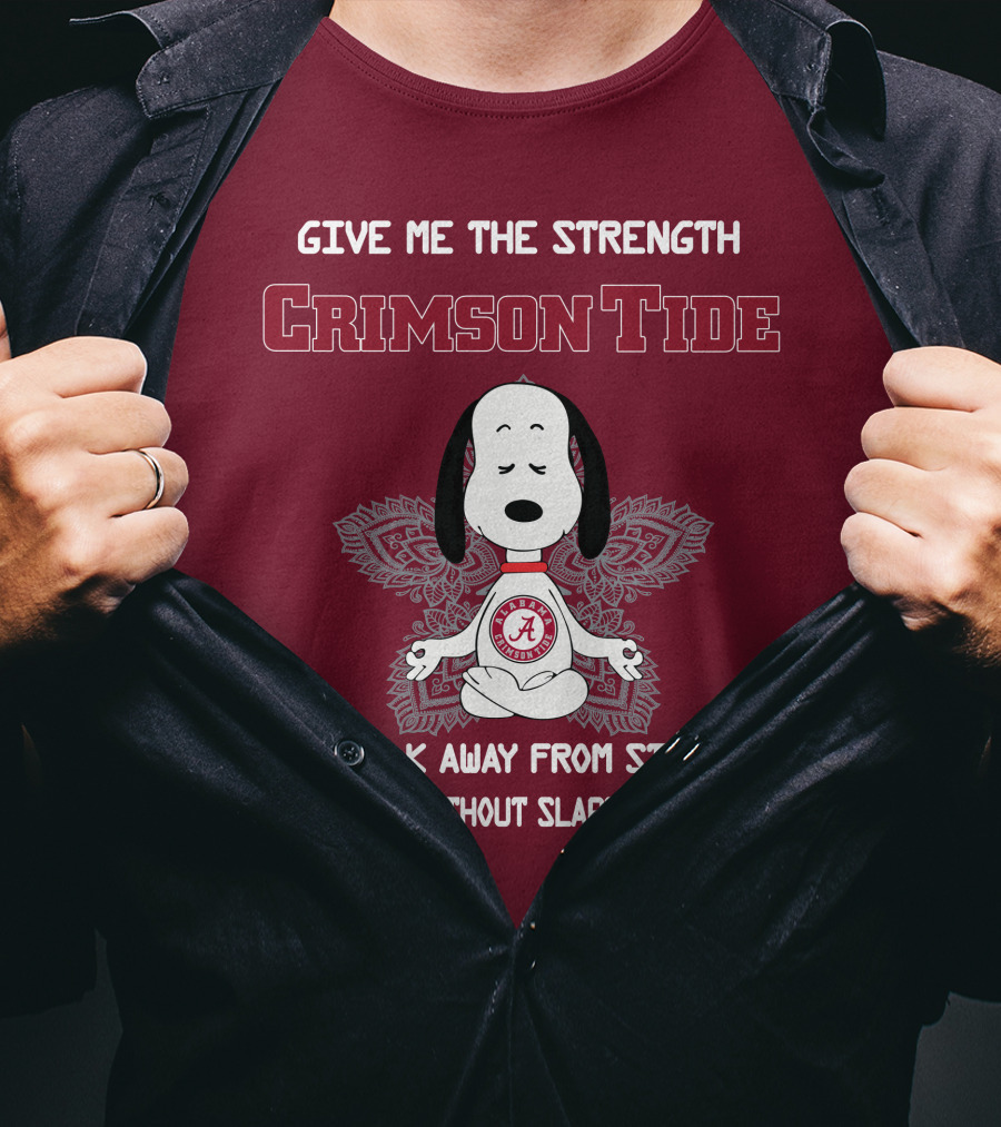 Crimson Tide Snoopy Yoga Give Me The Strength To Walk Away From Stupid People Without Slapping Them T-Shirt