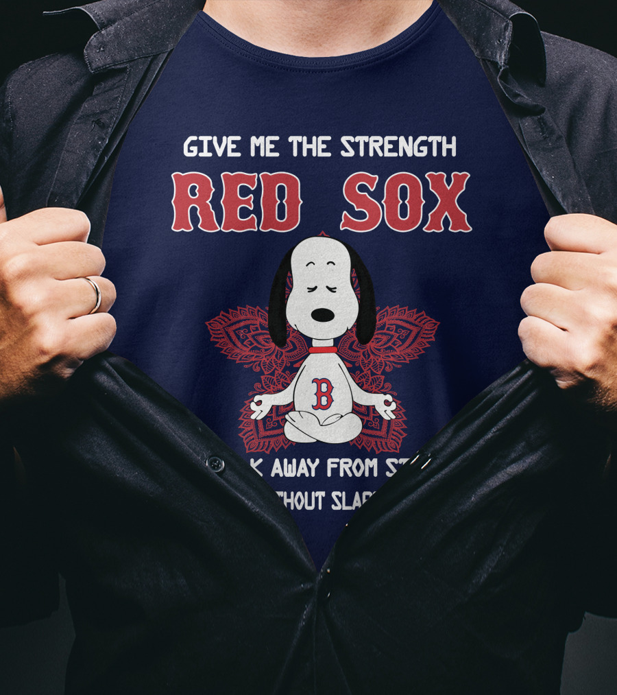 Give Me The Strength Red Sox Snoopy To Walk Away From Stupid People Without Slapping Them T-Shirt