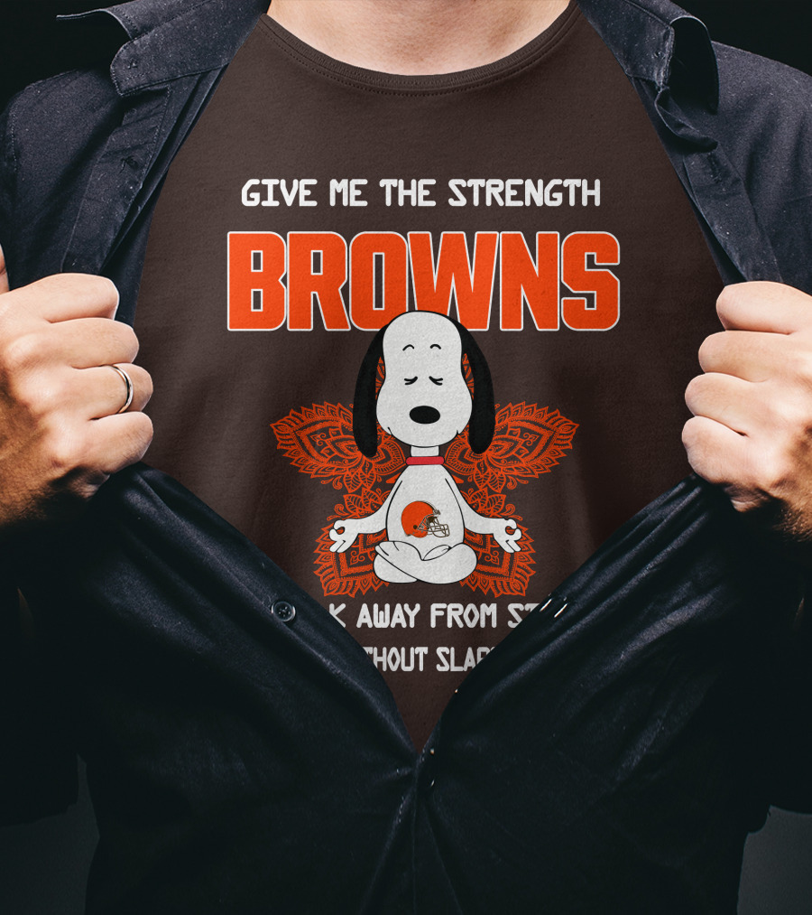 Give Me The Strength Browns Snoopy Yoga To Walk Away From Stupid People T-Shirt