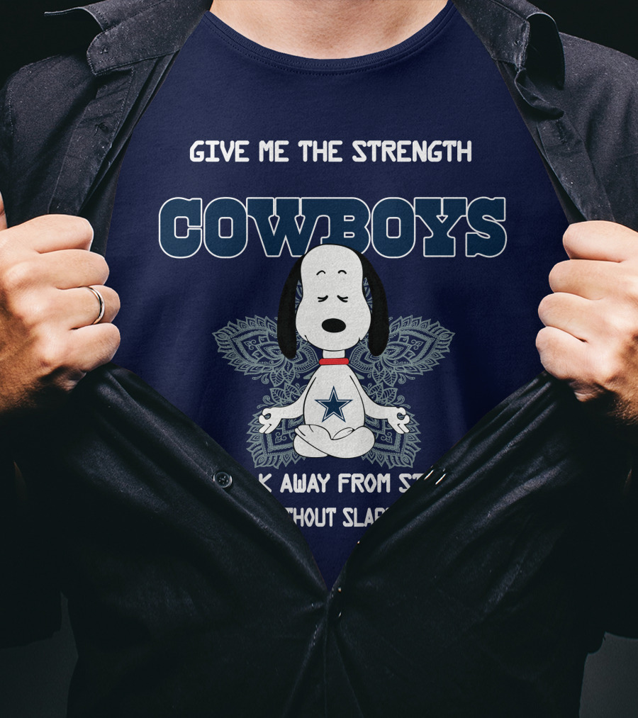 Give Me The Strength Cowboys Snoopy To Walk Away From Stupid People Without Slapping Them T-Shirt