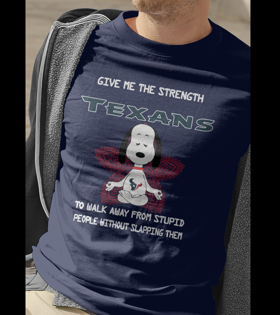 Give Me The Strength Texans Snoopy To Walk Away From Stupid People Without Slapping Them T-Shirt