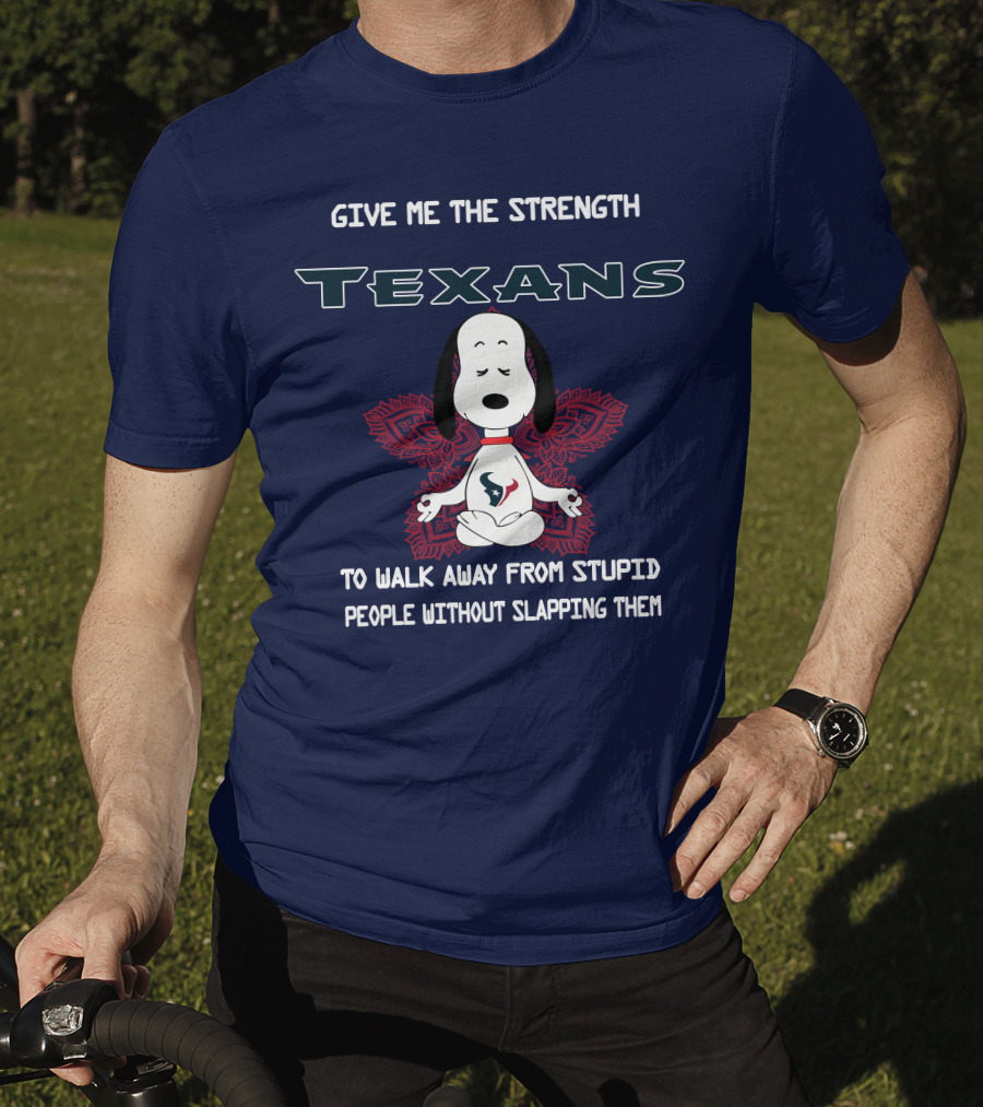 Give Me The Strength Texans Snoopy To Walk Away From Stupid People Without Slapping Them T-Shirt