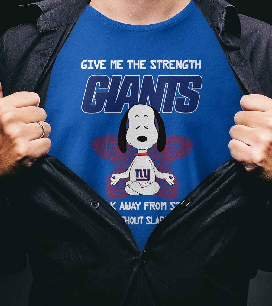 Give Me The Strength Giants Snoopy To Walk Away From Stupid People Without Slapping Them T-Shirt