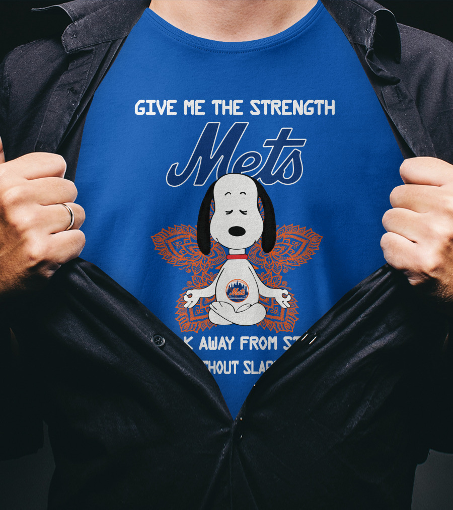 Give Me The Strength Mets Snoopy To Walk Away From Stupid People Without Slapping Them T-Shirt