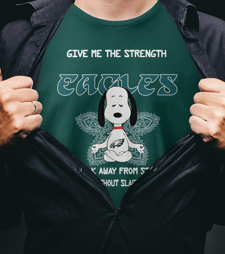 Philadelphia Eagles Snoopy Give Me The Strength To Walk Away From Stupid People Without Slapping Them T-Shirt
