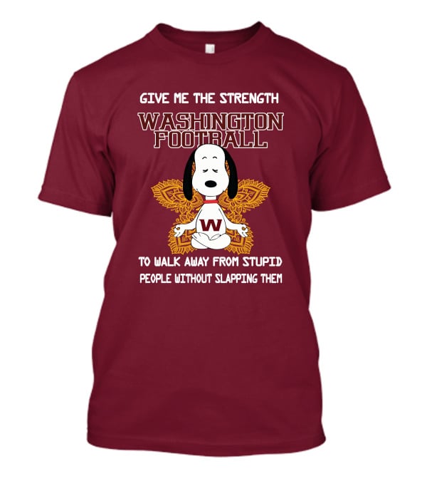 Give Me The Strength Washington Football Snoopy Yoga To Walk Away From Stupid People Without Slapping Them T-Shirt