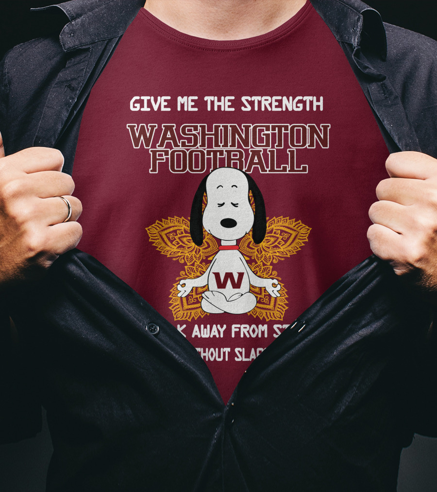 Give Me The Strength Washington Football Snoopy Yoga To Walk Away From Stupid People Without Slapping Them T-Shirt