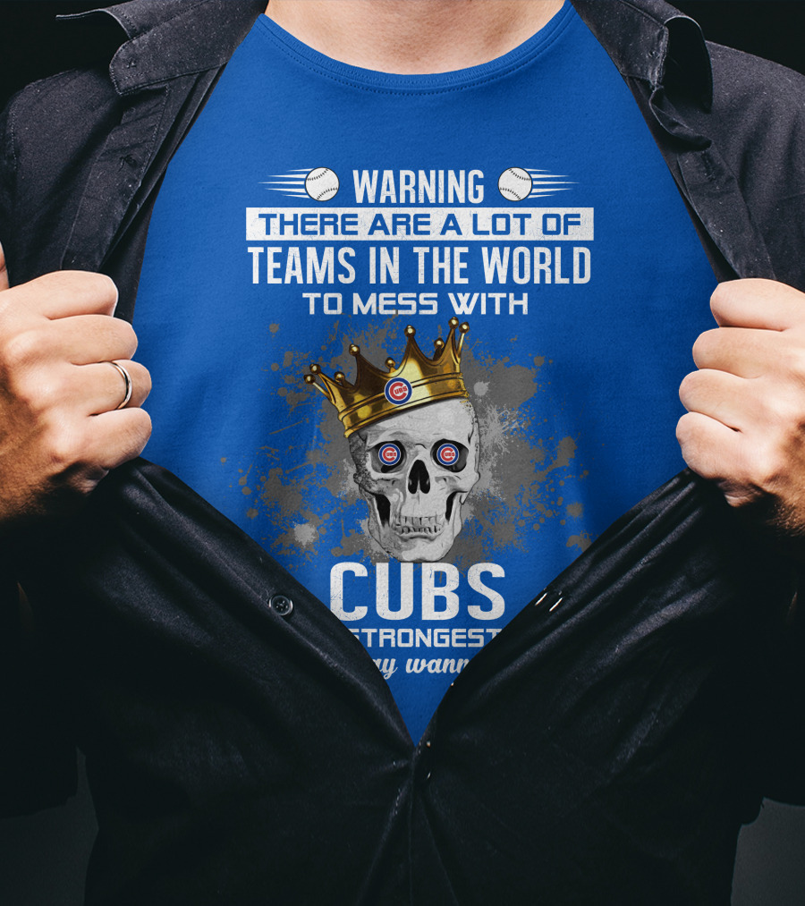 Warning Cubs Is The Strongest Team You May Wanna Skip T-Shirt