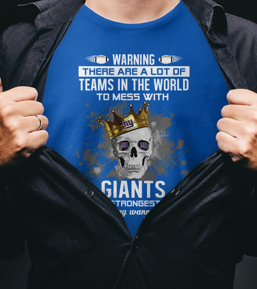 Warning Giants Is The Strongest Team You May Wanna Skip T-Shirt