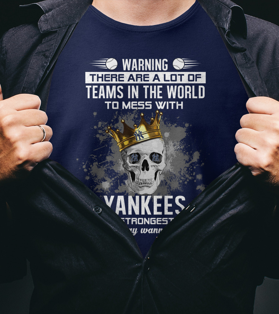 Warning Yankees Is The Strongest Team You May Wanna Skip T-Shirt