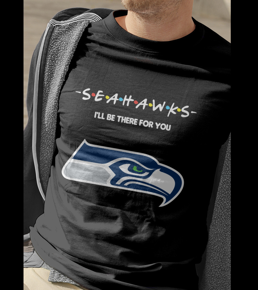 Seattle Seahawks I'll Be There For You Friends Tv Show Theme T-Shirt