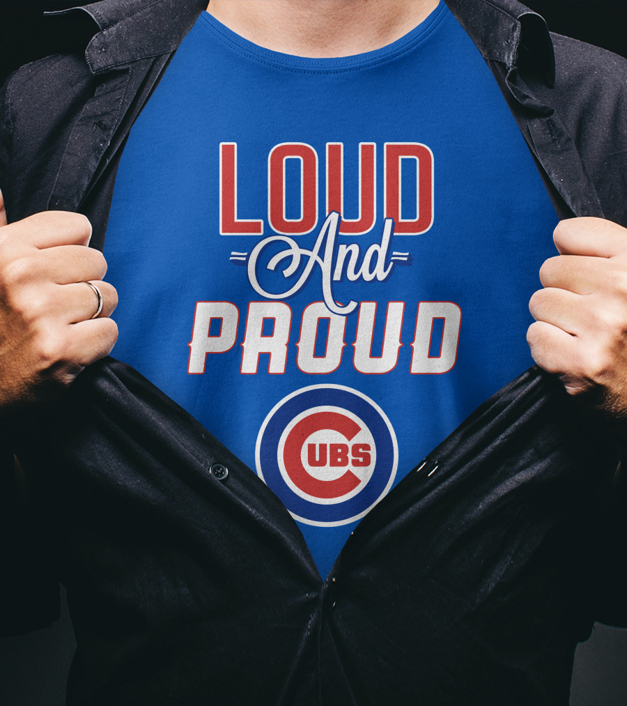 Loud And Proud Chicago Cubs T-Shirt
