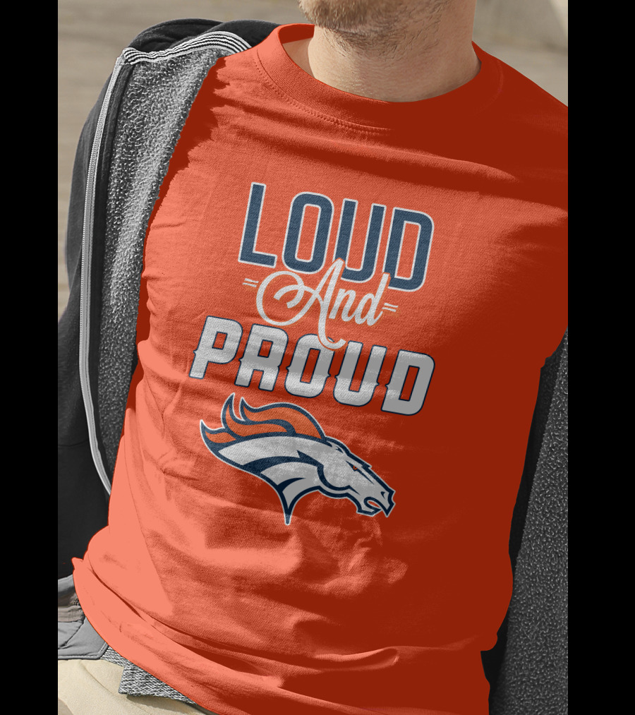 Denver Broncos Loud And Proud With Team T-Shirt