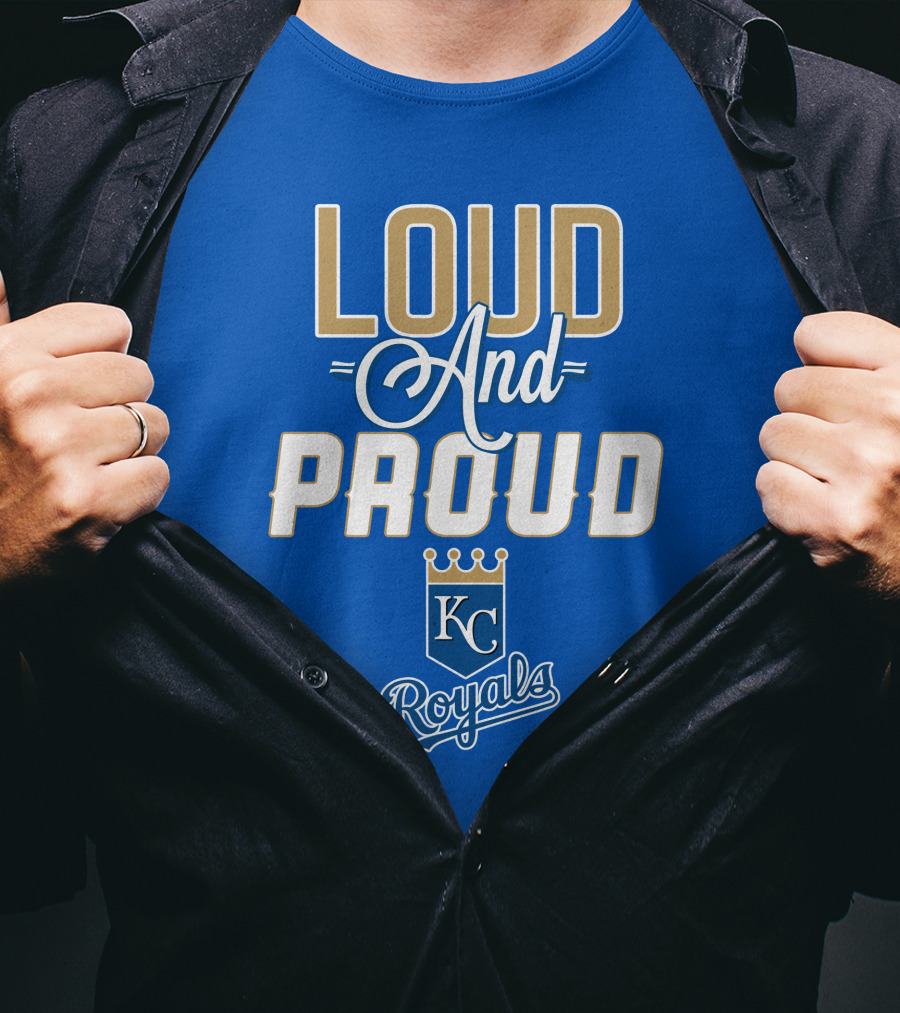 Loud And Proud Kansas City Royals KC Royals T-Shirt