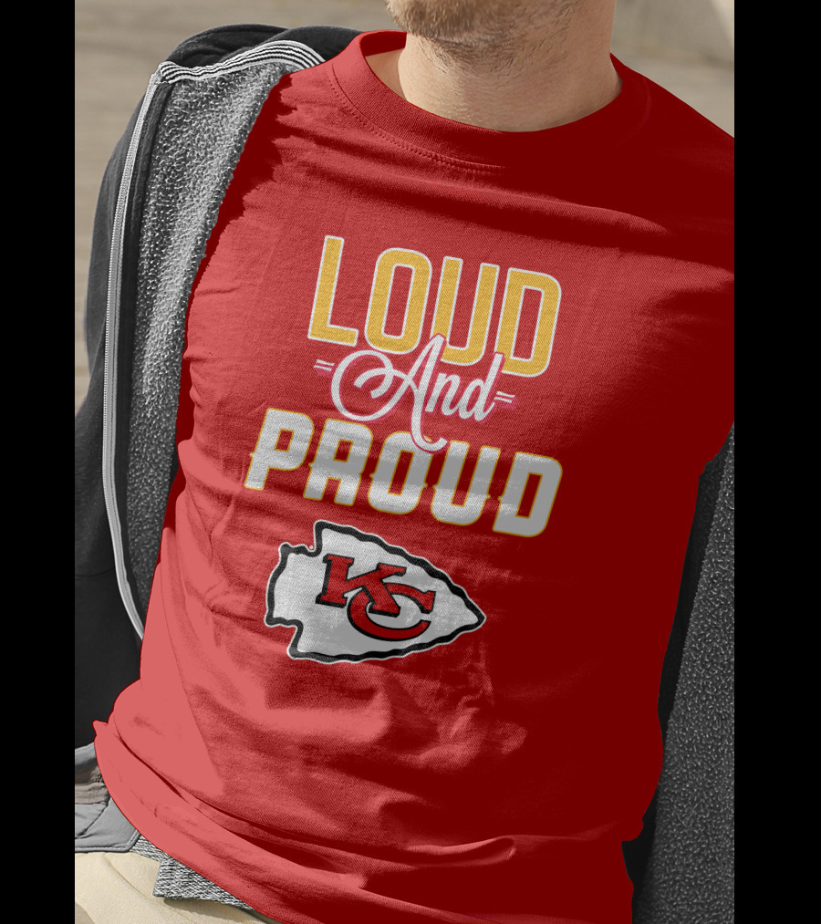 Loud And Proud KC Kansas City Chiefs T-Shirt