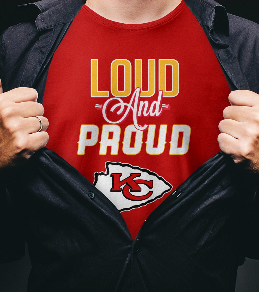 Loud And Proud KC Kansas City Chiefs T-Shirt