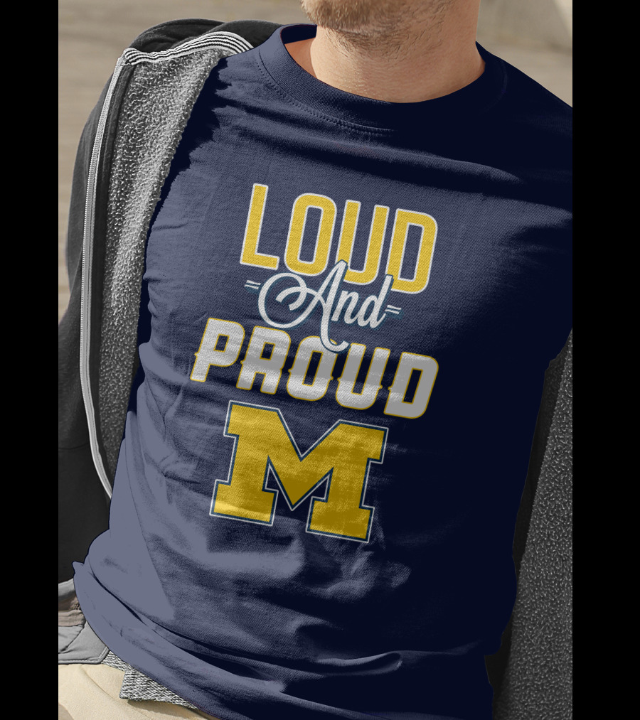 Loud And Proud Michigan Wolverines M T-Shirt