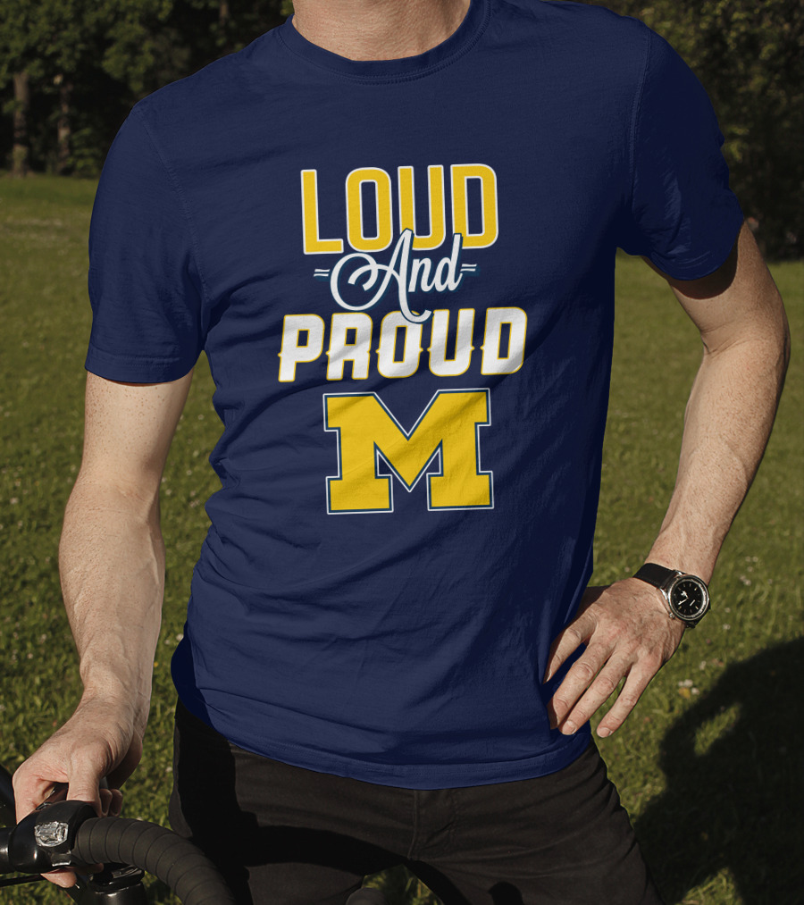 Loud And Proud Michigan Wolverines M T-Shirt