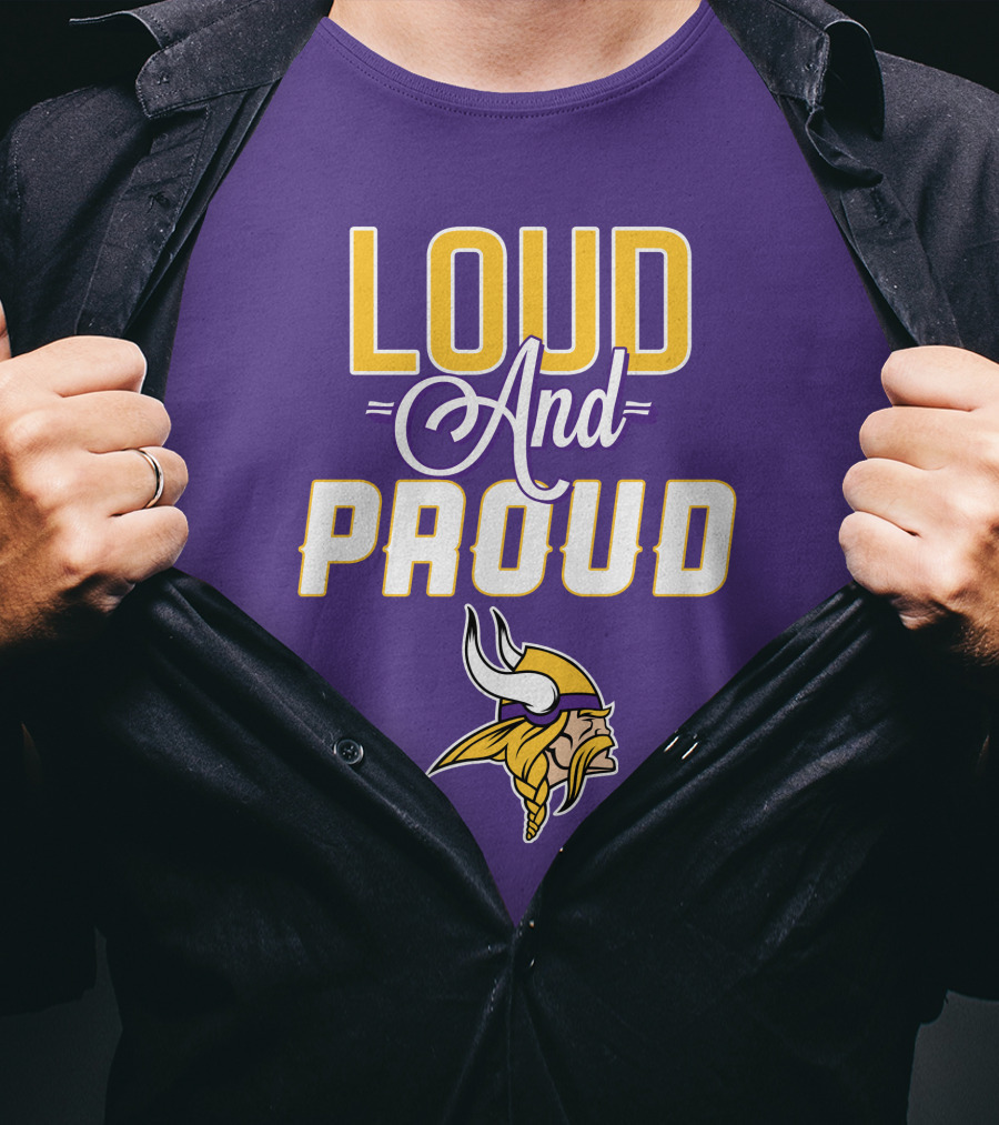 Loud And Proud Minnesota Vikings T-Shirt