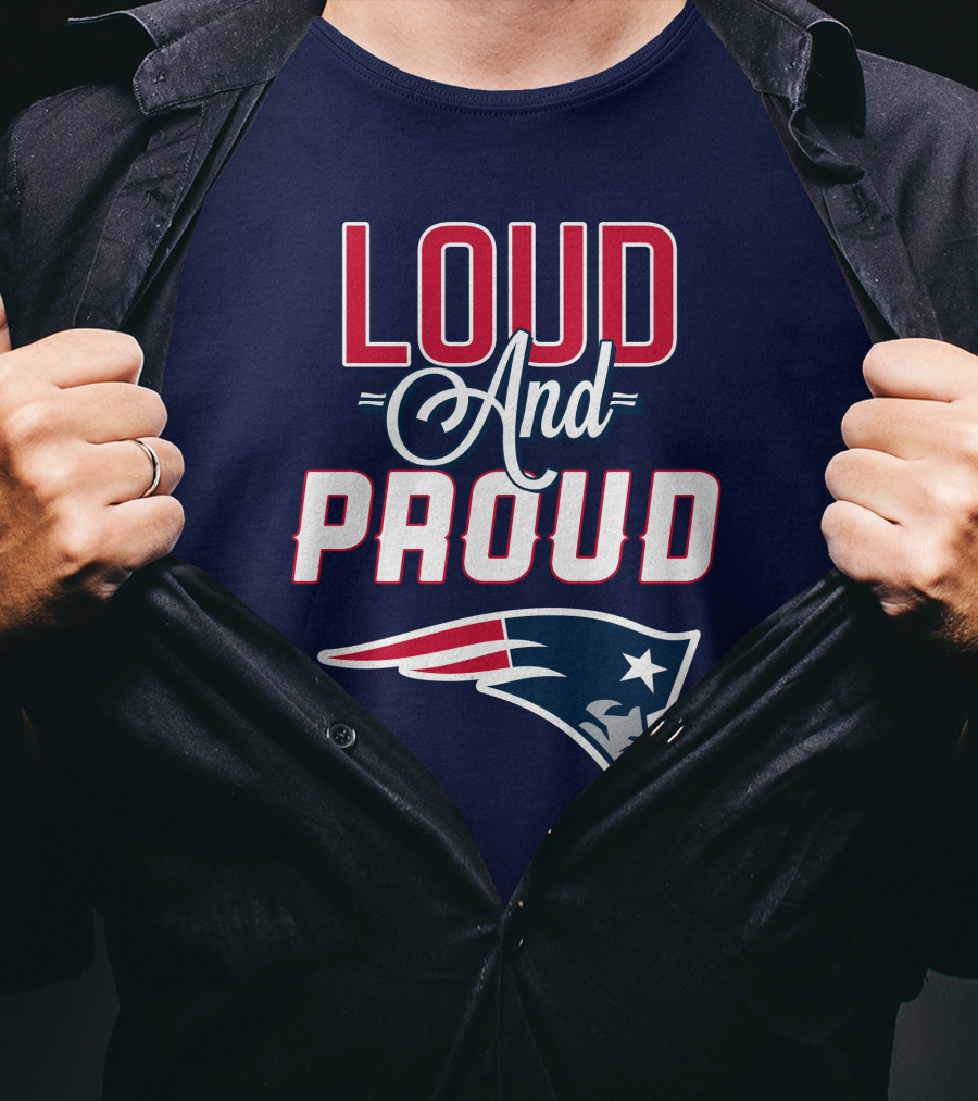 Loud And Proud New England Patriots T-Shirt