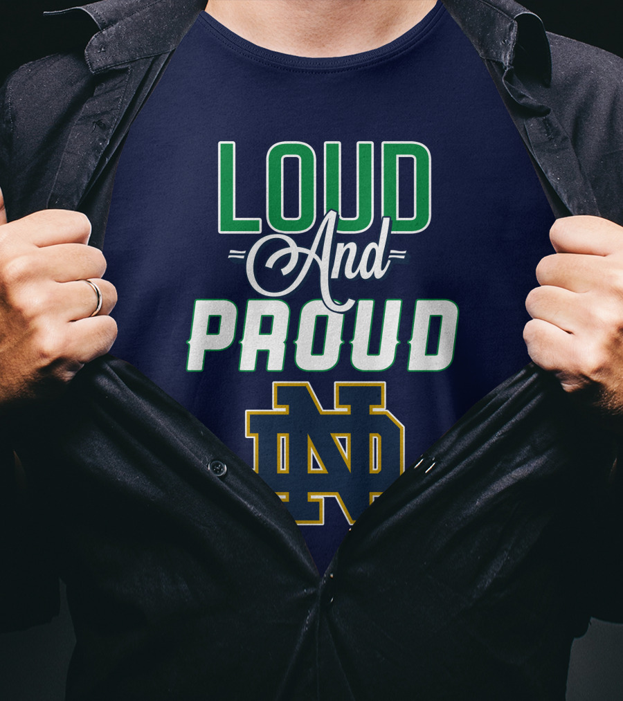 Loud And Proud ND Notre Dame Fighting Irish T-Shirt
