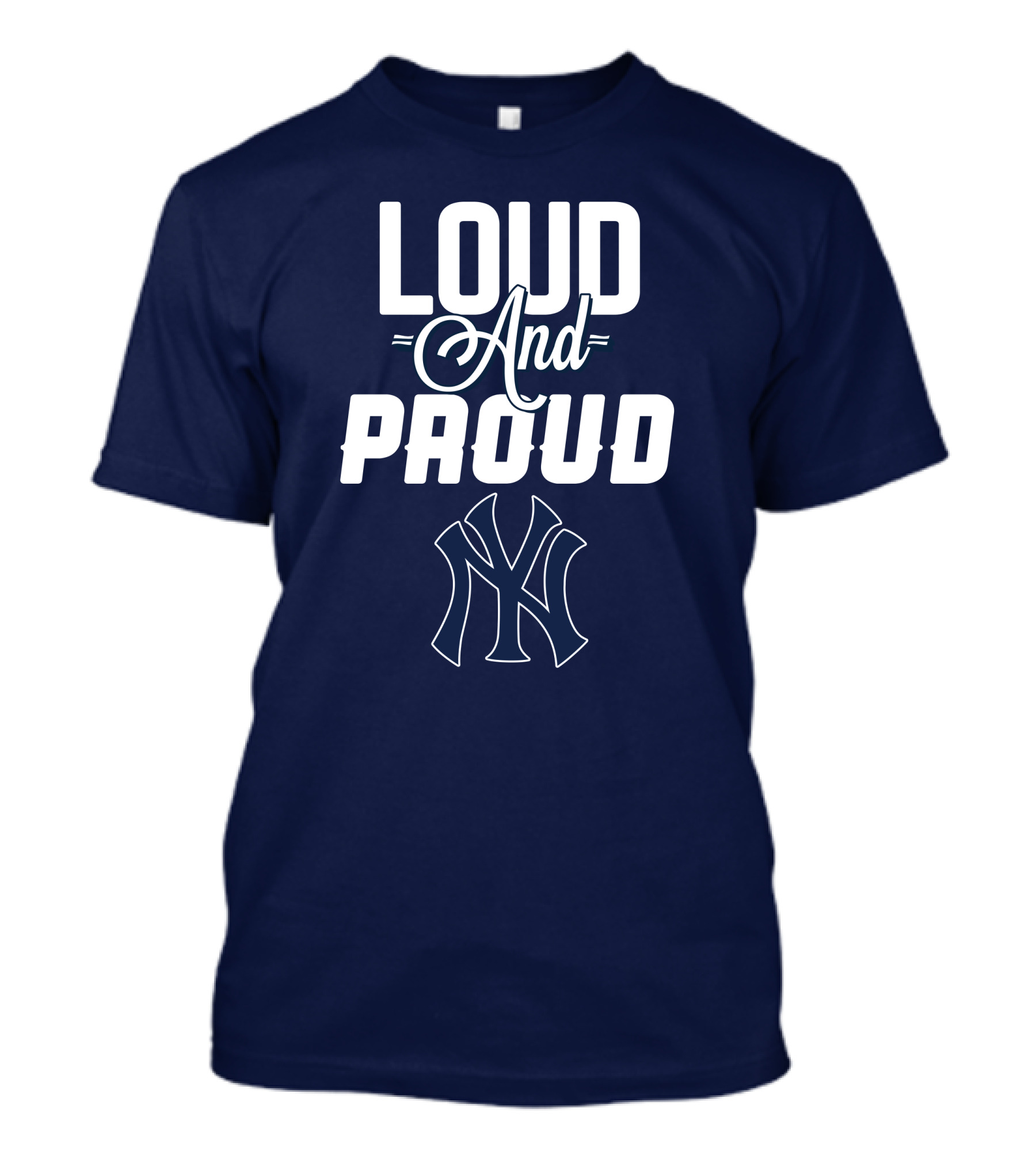 Loud And Proud New York Yankees T-Shirt