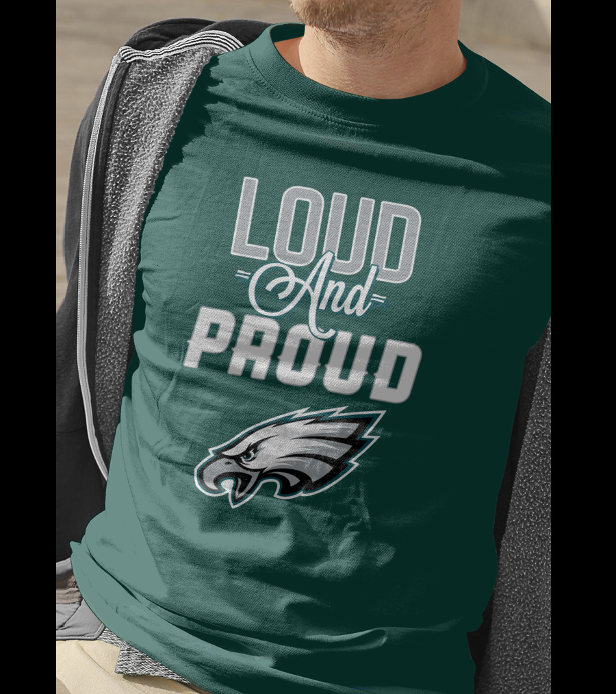 Philadelphia Eagles Loud And Proud T-Shirt
